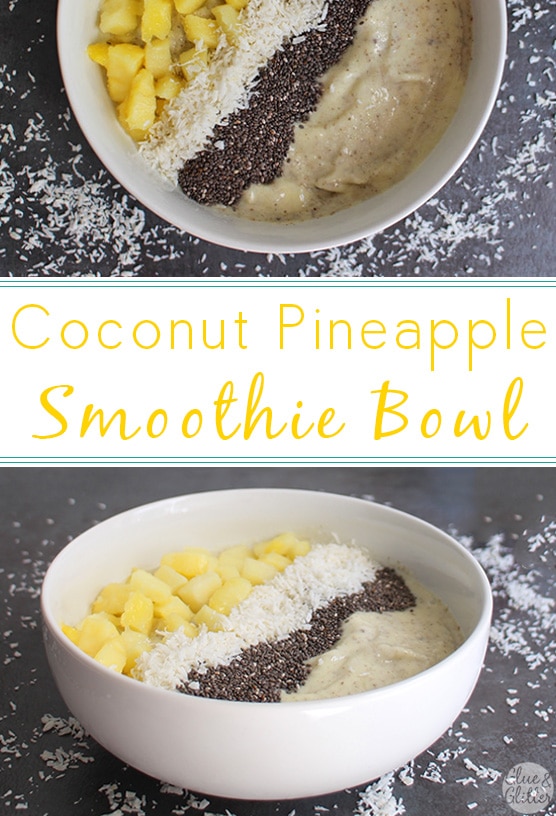 photos of pineapple coconut smoothie bowl garnished with chia seeds, shredded coconut, and pineapple, text overlay