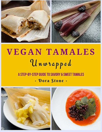 Vegan Tamales Unwrapped by Dora Stone