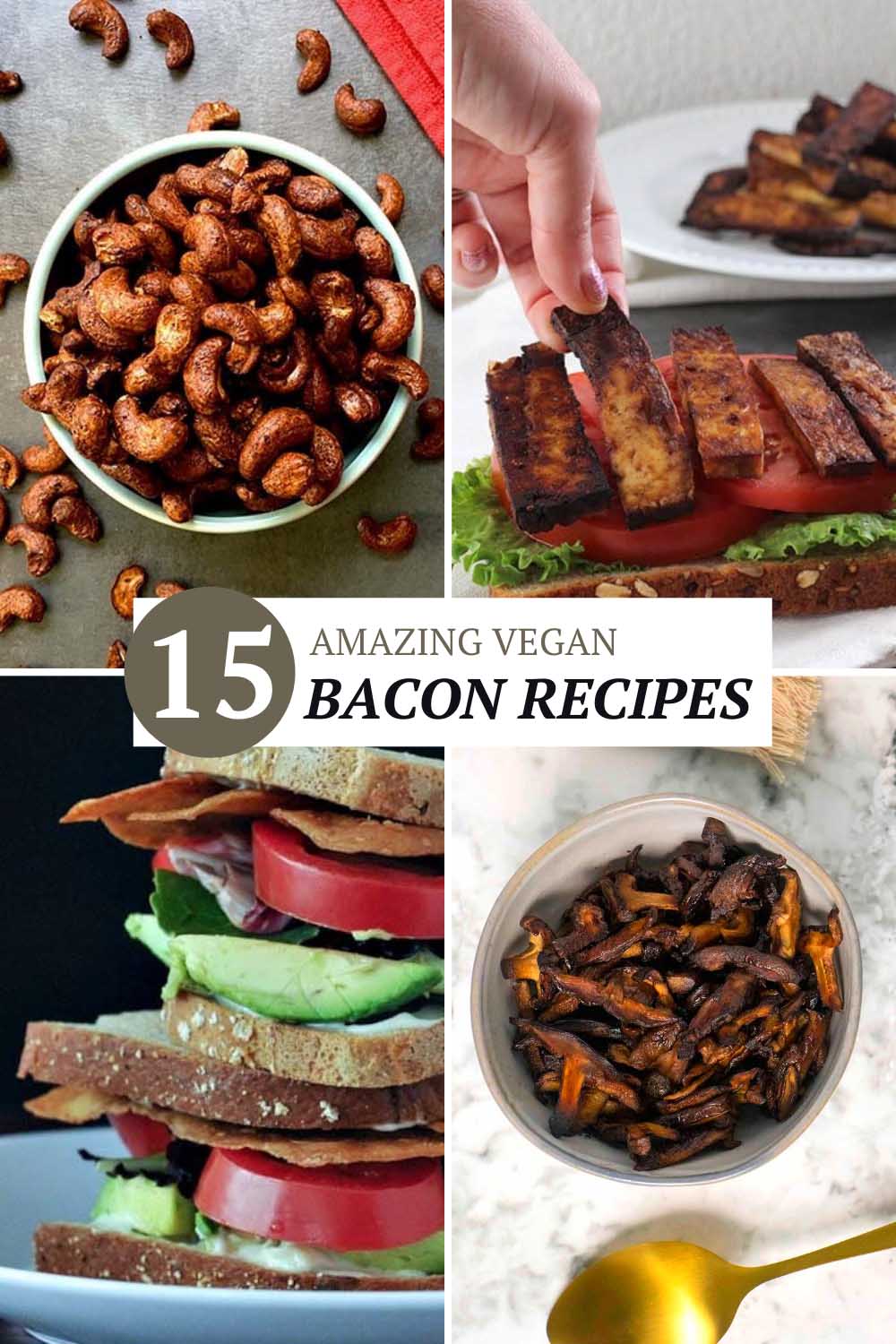 image collage showing vegan bacon bits, tofu bacon, rice paper bacon, and mushroom bacon, text reads, "15 Amazing Vegan Bacon Recipes"