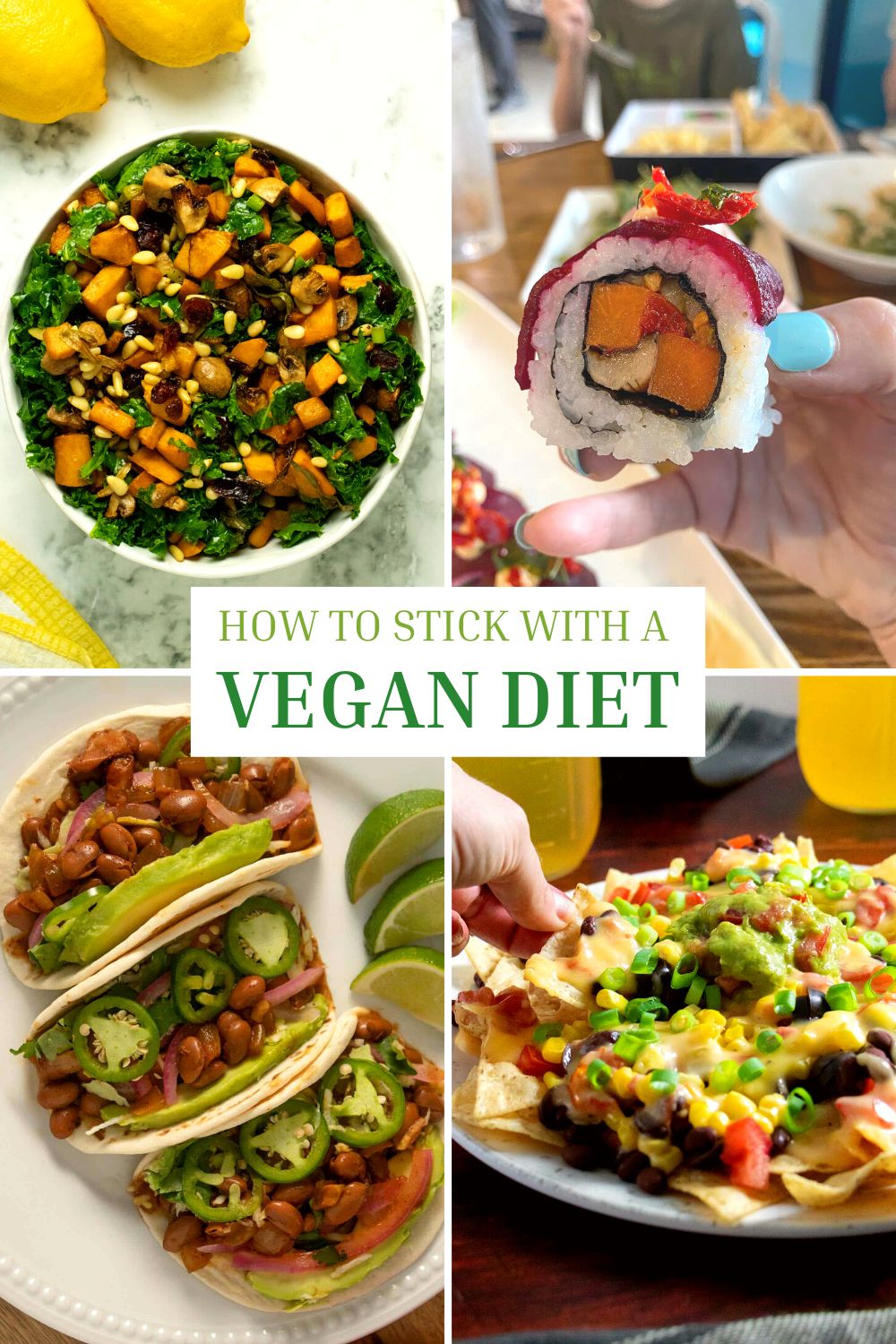 image collage of vegan food. Text reads, "How to Stick with a Vegan Diet"