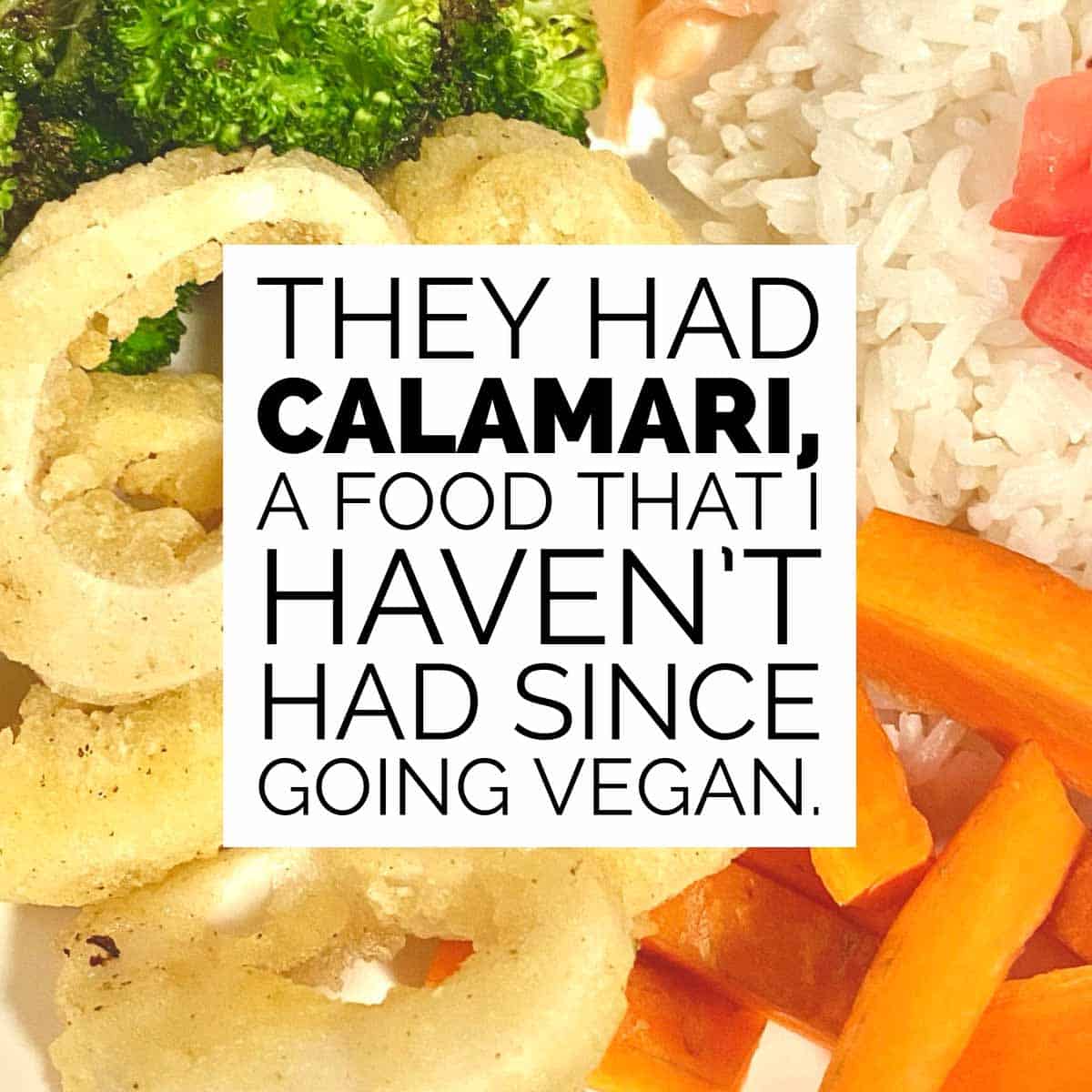 photo of vegan Zeastar calamari with text that reads, "They had calamari, a food that I haven't had since going vegan."