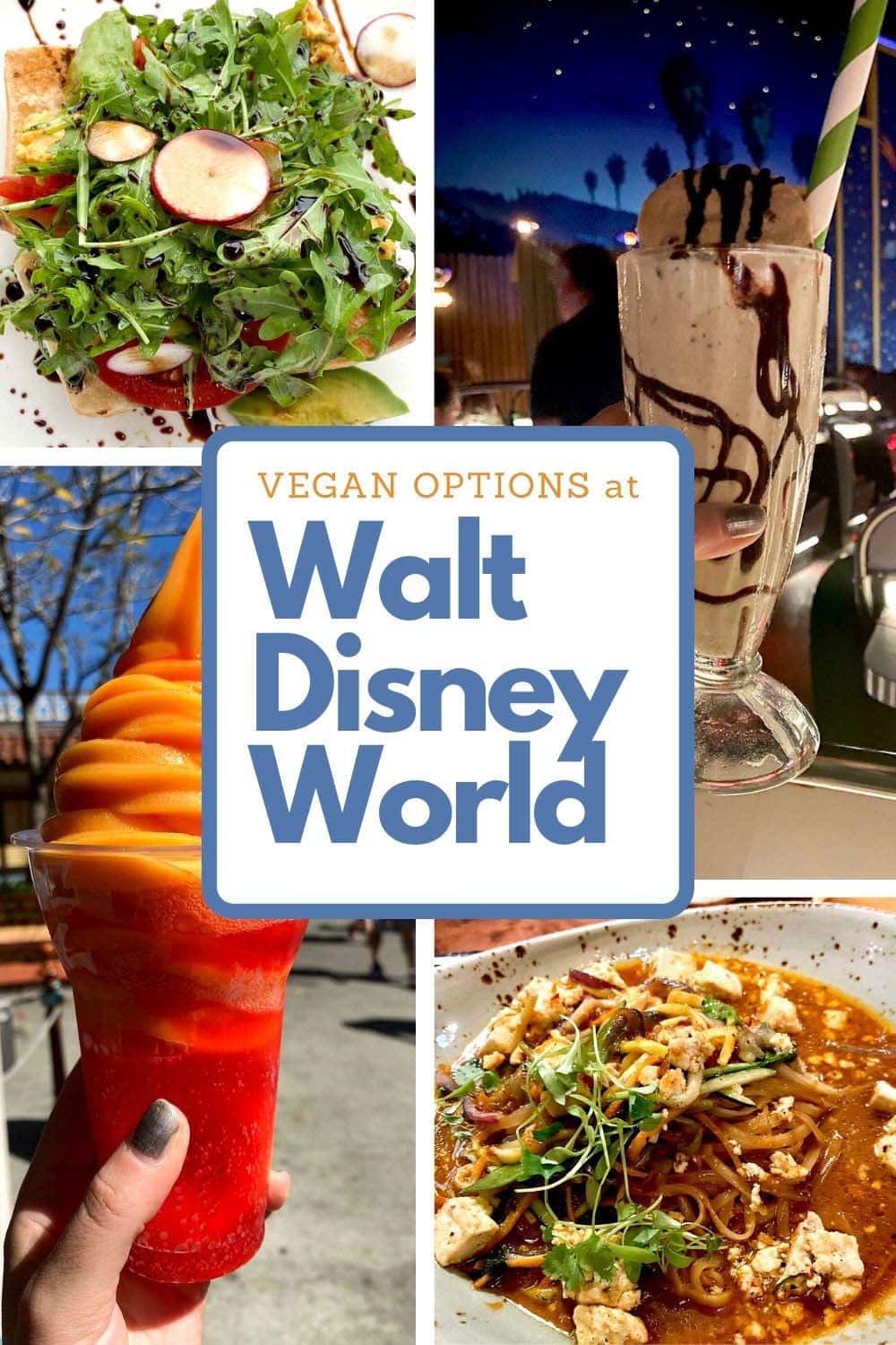 image collage of veggie toast, a milkshake, orange float, and noodles with text that says: Vegan Options at Walt Disney World