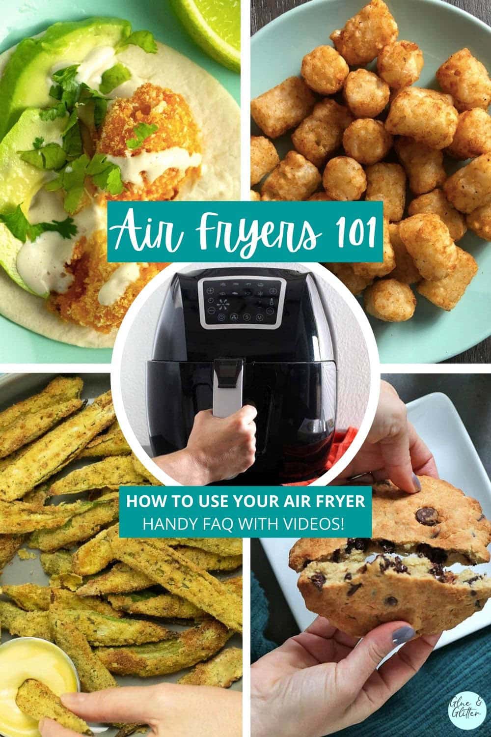 image collage of cauliflower tacos, tater tots, crispy okra, a cookie, and an air fryer. Text says, "Air Fryers 101. How to Use Your Air Fryer. Helpful FAQ with videos!"
