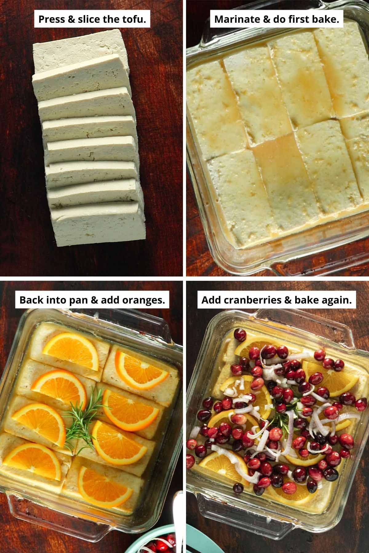 image collage showing how to slice the tofu and marinate it, how to arrange the orange slices and cranberry topping