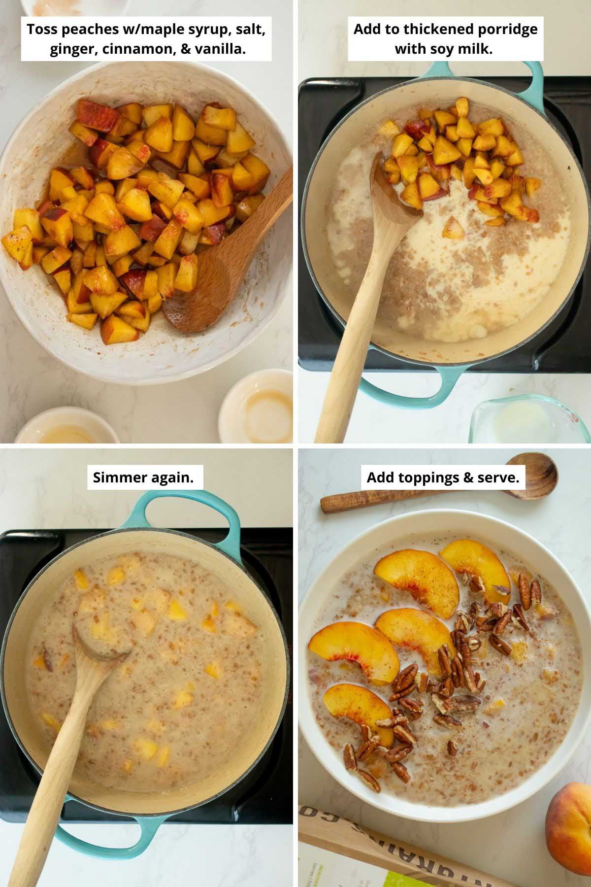 image collage showing the peaches tossed with seasonings, peach mixture and soy milk added to the spelt in the pan before and after cooking, and a bowl of spelt oatmeal topped with peaches and pecans