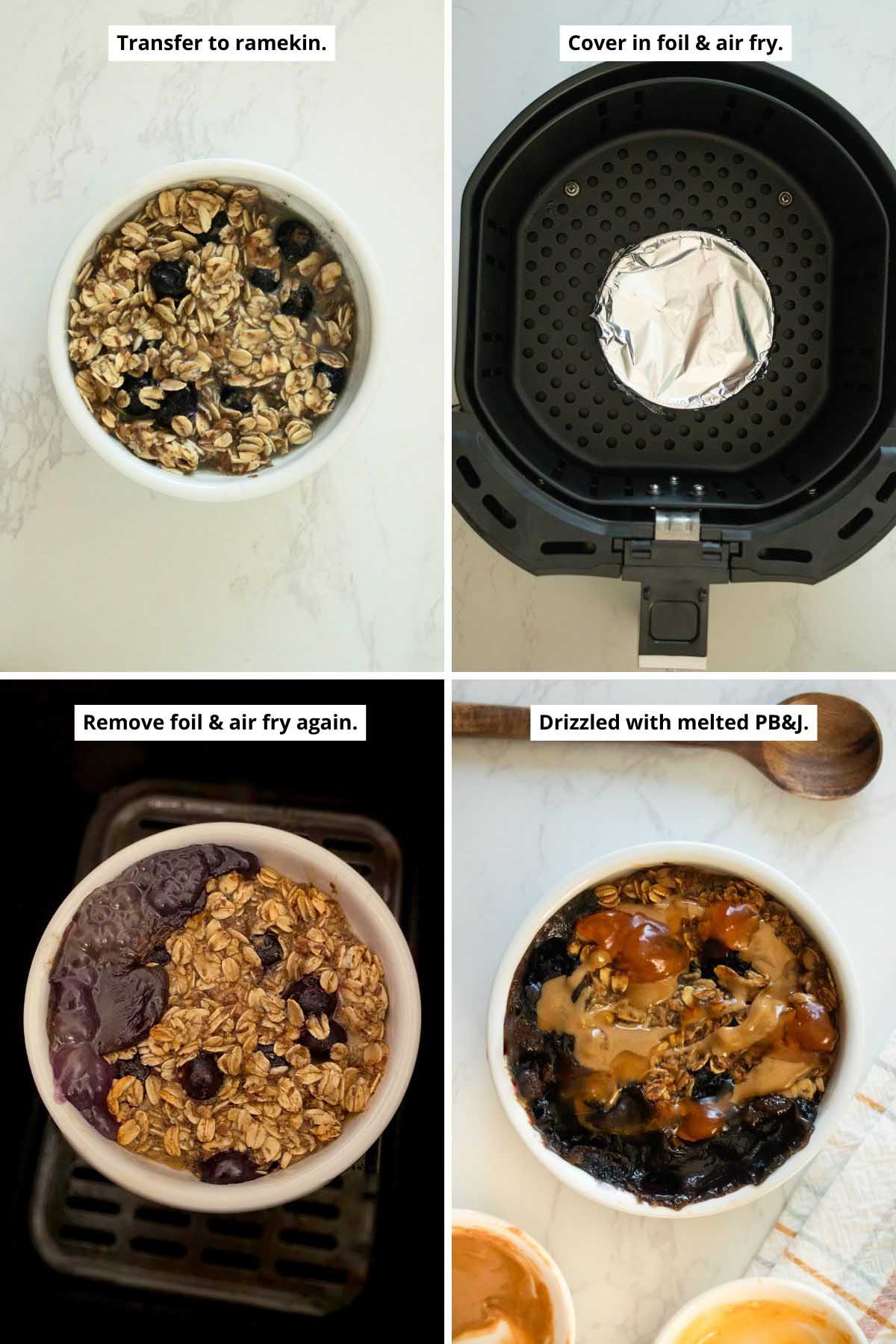 image collage showing the oats mixture in the ramekin, the covered ramekin in the air fryer, the uncovered ramekin in he air fryer, and the finished air fryer baked oatmeal topped with peanut butter and jelly