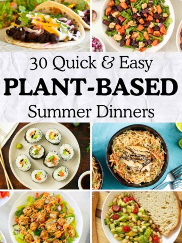 Image collage of vegan summer dinners. Text reads: "30 Quick and Easy Plant-Based Summer Dinners"